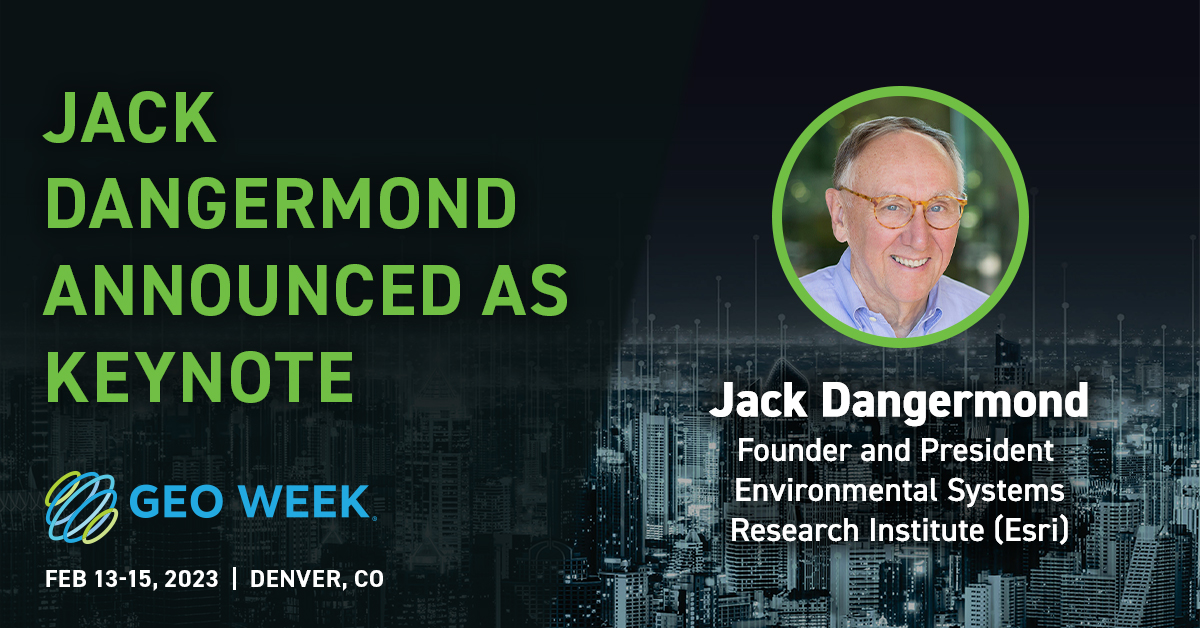 Jack Dangermond to Keynote at Geo Week 2023 Geo Week